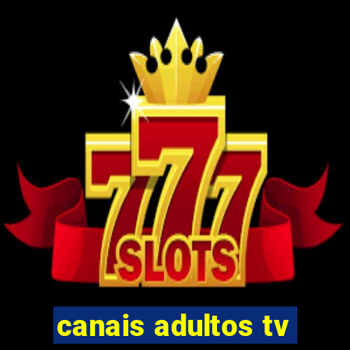 canais adultos tv